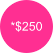 *$250